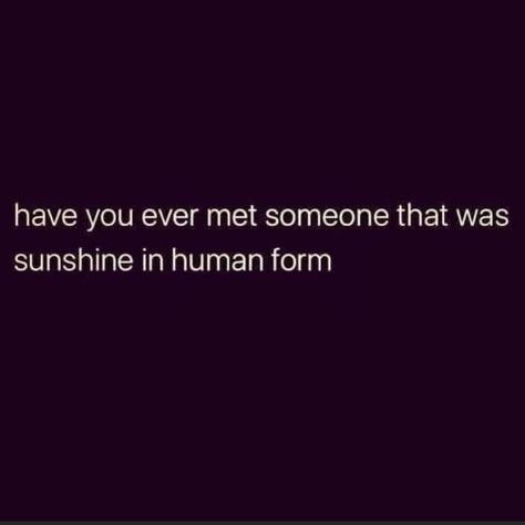 Some People Are Sunshine Quotes, You Are A Ray Of Sunshine Quotes, Sunshine As A Person, Sunshine Nickname, Sunshine Person Quotes, Halia Thornton, Grumpy X Sunshine Quotes, Ray Of Sunshine Aesthetic, Ray Of Sunshine Quotes