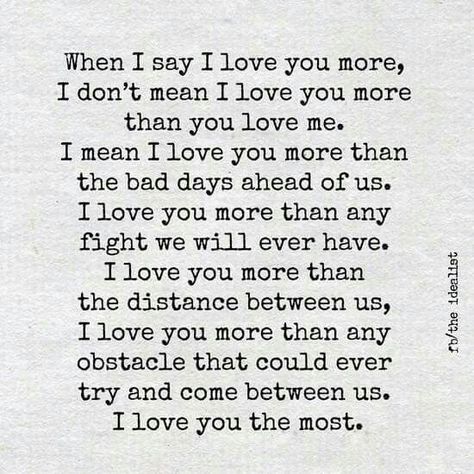 When I say I love you more Love You More Quotes, My Love Meaning, I Always Win, The Truth About Love, I Love You Means, Trace Adkins, Good Relationship Quotes, Quotes About Love And Relationships, Soulmate Quotes