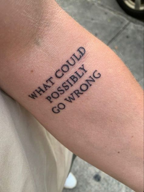 dominic fike 'What Could Possibly Go Wrong?' tattoo ⚡ Minimalist Tattoo Ideas, What Could Possibly Go Wrong, Lyric Tattoos, Dominic Fike, Clever Tattoos, Text Tattoo, Cute Little Tattoos, Tattoo Font, Aesthetic Tattoo