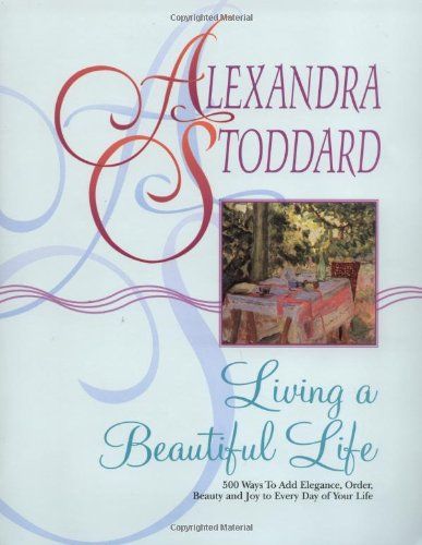 Interior Designer Alexandra Stoddard's Beautiful Life | Hadley Court Alexandra Stoddard, Avon Books, Famous Interior Designers, A Beautiful Life, Choose Happy, Beautiful Life, Book Of Life, Love Reading, Life Is Beautiful