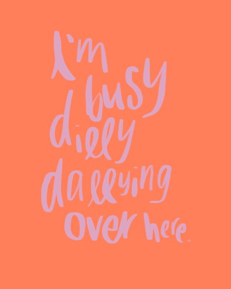 Print | art | dilly dally | fun | college | apartment | wall | decor | word art | words | vibrant | pink | orange | disco | groovy | script | handwritten | brush | funny | simple I’m Busy Dilly Dallying Over Here, Fun College Apartment, Pink Orange Disco, College Apartment Wall Decor, Dilly Dallying, Art Words, Apartment Wall Decor, Dilly Dally, Apartment Art