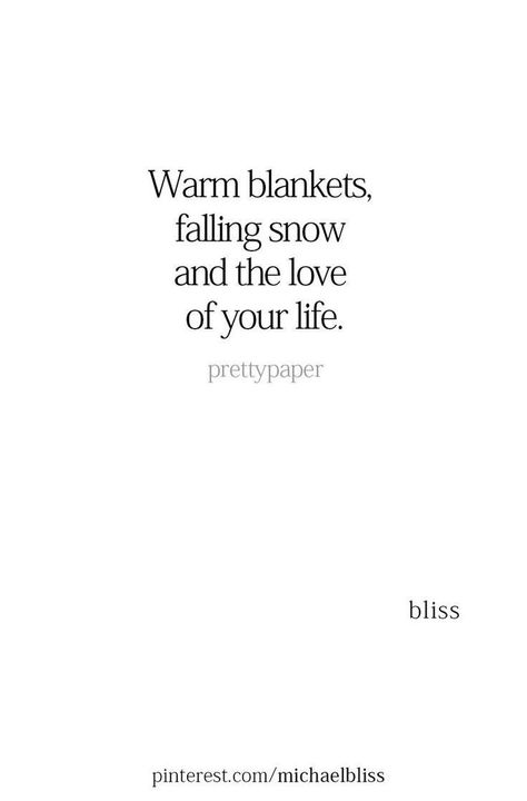 Cuddle Quotes, Snow Quotes, Play Quotes, Michael Bliss, Weather Quotes, Snow Fall, Love Quotes With Images, Love Of Your Life, Simple Love Quotes