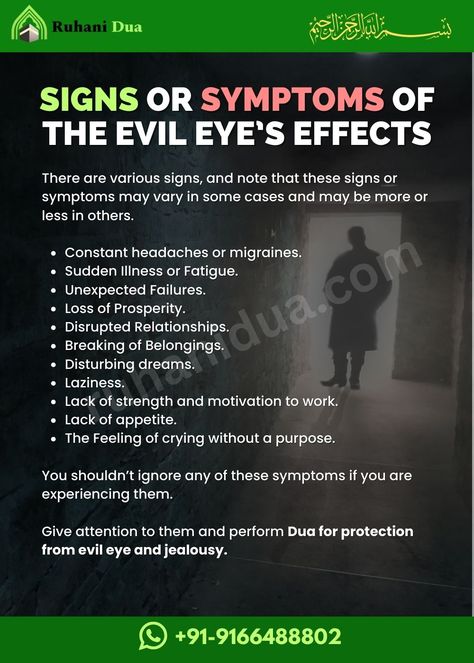 Signs or Symptoms of the Evil Eye's Effects Signs Of Evil Eye In Islam, Dua To Remove Evil Eye, Evil Eye Symptoms, Remove Evil Eye Curse, Remove Evil Eye Spell, Duas For Protection, Nazar Dua, Dua For Evil Eye, Dua For Protection