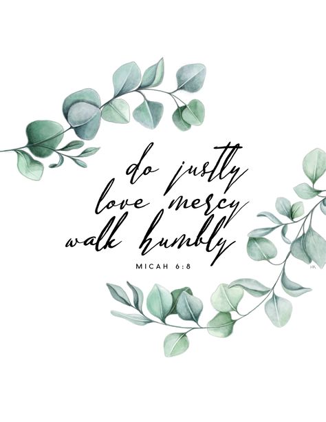 Do Justly Love Mercy Walk Humbly, Micah 6 8 Art, Act Justly Love Mercy Walk Humbly, Micah 6:8 Wallpaper, Micah 6 8 Tattoo, Micah 6:8, Bible Verses About Nature, Scriptures About Strength, Love Mercy Walk Humbly