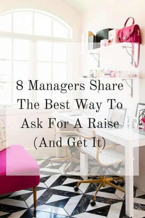 8 Managers Share the Best Way to Ask for a Raise (and Get It) How To Ask Your Boss For A Raise, How To Negotiate A Raise, How To Ask For A Raise, Asking For Raise At Work, How To Ask For A Raise At Work, Professional Organizer Business, Career Building, Job Interview Preparation, Ask For A Raise