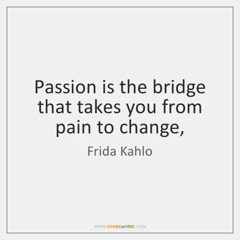 Frida Khalo Quotes English, Not Fragile Like A Flower Quote Frida, Frida Quotes English, Frida Khaki Quotes, Freida Kahlo Quotes, Frida Kahlo Tattoo Quote, Be Passionate Quotes, Frida Kahlo Quotes In English, Frieda Kahlo Quotes