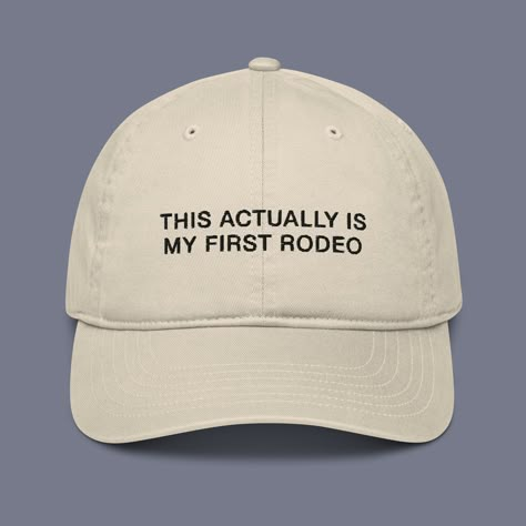 Hilarious Sayings, School Prep, Silly Shirt, My First Rodeo, Saving The Planet, Shopping Wishlist, First Rodeo, Deep Winter, Ball Caps