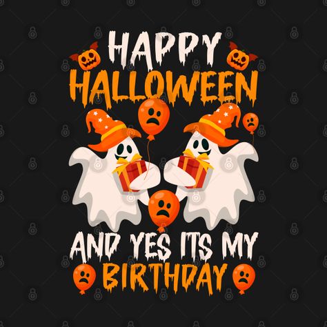 Check out this awesome 'happy+halloween+and+yes+its+my+birthday+funny+halloween+2022' design on @TeePublic! Happy Birthday Halloween Image, Happy Halloween Birthday, Happy Halloween Birthday Images, Happy Birthday Halloween, Happy Birthday To Me Quotes, Halloween Quotes Funny, Birthday Pins, Halloween Quotes, Funny Halloween Costumes