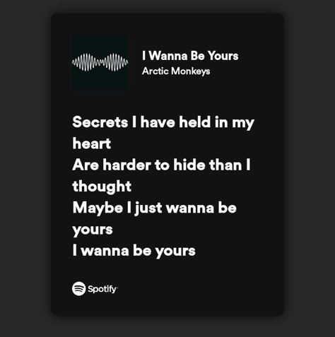 i wanna be yours by artic monkeys I Wanna Be Yours Spotify, I Wanna Be Yours Spotify Lyrics, I Wanna Be Yours Spotify, I Wanna Be Yours Lyrics, Wanna Be Yours Lyrics, The Artic Monkeys, Wanna Be Yours Arctic Monkeys, How To Love Someone, Small Love Quotes