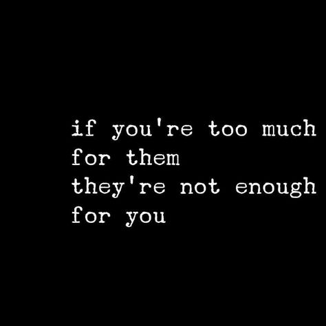 If you're too much for them then they aren't enough for you #datingadvise #dating #singles #singlelife Dull Your Sparkle Quote, Dull Quotes, Different Types Of Love, Enough Is Enough Quotes, Types Of Love, Sparkle Quotes, Love Affirmation, Feeling Sorry For Yourself, Being Single