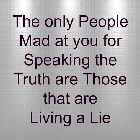 The Only People Mad at you for speaking the truth are those that are living a lie. Cheaters, liars, dishonesty Cheater Quotes, Honesty Quotes, Liar Quotes, Lies Quotes, Karma Quotes, Truth Quotes, People Quotes, Quotable Quotes, Wise Quotes