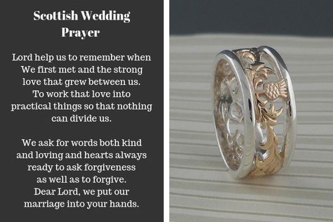 Scottish Wedding Prayer: Lord help us to remember when We first met and the strong love that grew between us. To work that love into practical things so that nothing can divide us.  We ask for words both kind and loving and hearts always ready to ask forgiveness as well as to forgive. Dear Lord, we put our marriage into your hands. Traditional Celtic Wedding Vows, Scottish Blessing Wedding, Scottish Wedding Readings, Celtic Marriage Blessing, Irish Wedding Blessings For Couple, Remember When We First Met, Irish Wedding Toast, Wedding Prayers, Scottish Wedding Rings