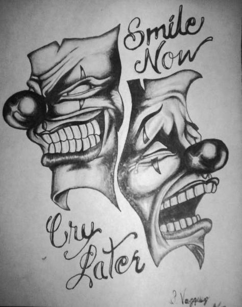 Traditional Chicano Tattoos, Smile Now Cry Later, Theater Masks, Art Chicano, Latest Tattoo Design, Laugh Now Cry Later, Smile Tattoo, Clown Tattoo, Cholo Art