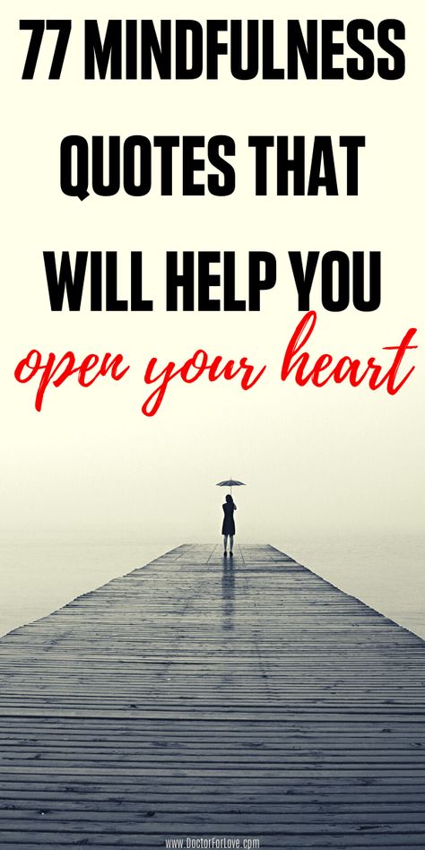 Mindfulness quotes to open your heart to the world. Be mindful quotes/ How to be mindful/ Quotes for mindfulness/ Mindfulness and inner peace/ Change your life with quotes/ Open your heart/ What is mindfulness/ Mindfulness is quotes/ #Mindfulness #MindfulQuotes #HowToBeMindful Being Mindful Quotes, Be Mindful Quotes, Be At Peace Quotes, Heart Opening Quotes, Heart Opener Quotes, Quotes About Open Mindedness, Open Your Heart Quote, Open Heart Quotes, Being Present Quotes Mindfulness