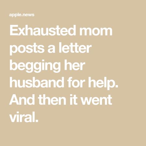 Exhausted mom posts a letter begging her husband for help. And then it went viral. Postpartum Quotes Husband, Overwhelming Mom Quotes, Over Stimulated Mom Quotes, Mom Exhaustion Quotes, Burnt Out Mom Quotes, Mom Burnout Quotes, Exhaustion Quotes, Tired Mum, Exhausted Humor