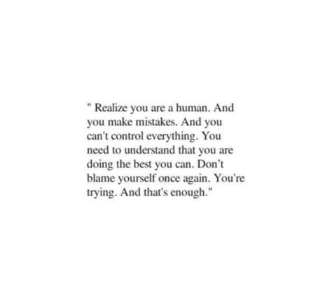 Realisation is most important part of ur mind, heart, 'nd soul. Make mistakes, let everything to mess. Lastly you're a human that's the realization point nothing else is more important than you. We Are Human We Make Mistakes, Letting Go Of Mistakes Quotes, Making Mistakes Affirmations, Making A Mistake Quote, Mistakes Dont Define You Quotes, You're Important To Me Quotes, Realisation Quotes, Making Mistakes Quotes, I Make Mistakes Quotes