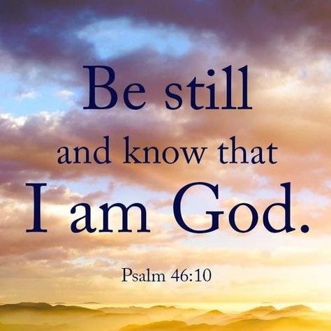 Psalm 46:10, Presence Of The Lord, Our Father In Heaven, I Am God, Bible Quotes Images, Be Still And Know, Psalm 46 10, Bible Passages, Psalm 46