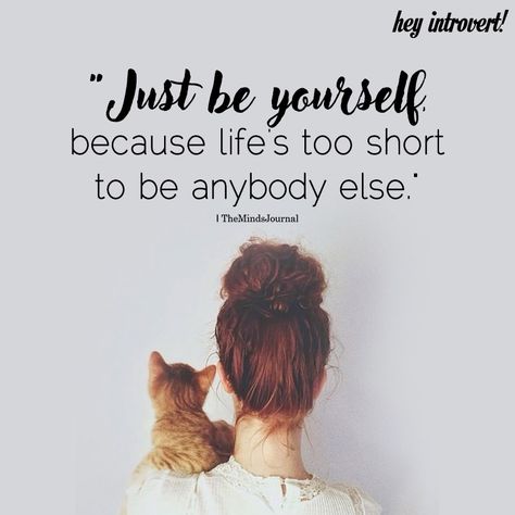 Just Be Yourself - https://themindsjournal.com/just-be-yourself/ Just Be You Quotes, Words Of Courage, Just Be Yourself, Happy Quotes Inspirational, The Minds Journal, Yourself Quotes, Introvert Quotes, Inspirtional Quotes, Minds Journal