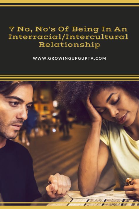 7 No, No's Of Interracial/Intercultural Dating - Growing Up Gupta Parenting Podcasts, Interacial Couples, Interracial Marriage, Interracial Dating, Interracial Relationships, Global Citizen, Family Values, Good Parenting, Parenting Guide