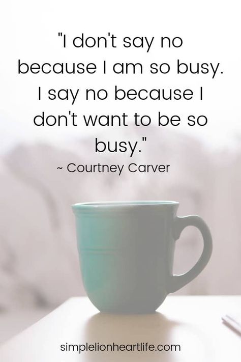 Quotes about simplifying life: "I don't say no because I am so busy. I say no because I don't want to be so busy." ~ Courtney Carver Simple Living Quotes, Courtney Carver, Simplicity Quotes, Living Quotes, Minimalist Quotes, Simplifying Life, Life Quotes Love, Quotes To Inspire, Life Quotes To Live By