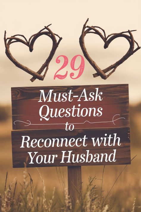 Wooden sign with text: "29 Must-Ask Questions to Reconnect with Your Husband," framed by heart-shaped branches. Ideas To Reconnect With Husband, Marriage Questions Communication, Date Questions For Married Couples, Marriage Questions To Ask Each Other, Married Couple Questions, Deep Questions For Couples, Relationship Date Ideas, Questions For Married Couples, Anniversary Date Ideas