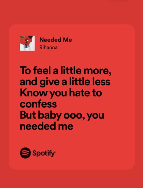 #rihanna #music #lyrics #spotify #neededme Needed Me Rihanna, Stay Rihanna Lyrics, Rihanna Song Lyrics, Rihanna Lyrics, Lift Me Up Rihanna Lyrics, Rihanna Spotify Lyrics, Rihanna Quotes, Rihanna Song, Needed Me Rihanna Spotify