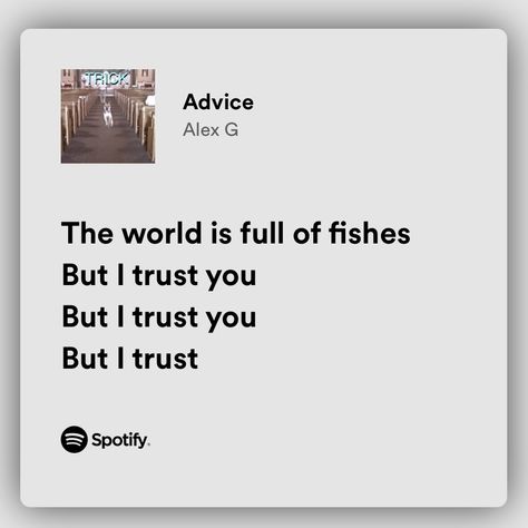 Advice Alex G, Alex G Spotify, Bf Core, Music Things, Alex G, I Trusted You, Trust Yourself, Trust Me, Song Lyrics