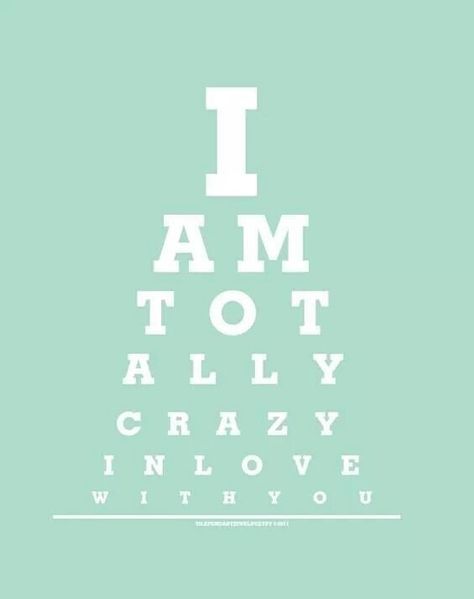 In love Crazy About You Quotes, Eye Chart, Crazy About You, Sweet Love Quotes, Crazy Love, Good Jokes, All You Need Is Love, Famous Quotes, Love Life