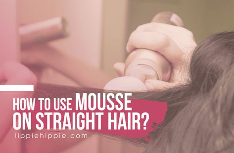 How to Use Mousse on Straight Hair? Mouse For Straight Hair, How To Use Mousse For Straight Hair, How To Use Mousse For Hair, Volume Straight Hair, Best Hair Mousse, Rag Curls, Pin Straight Hair, Curl Mousse, Volumizing Mousse