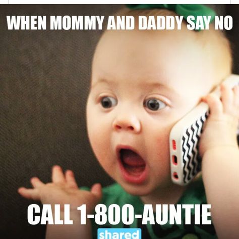 When mommy and daddy say no call 1-800-AUNTIE. On The Phone Meme, Funny Faces Pictures, Auntie Quotes, Funny Vine, Aunt Quotes, Challenges Funny, Funny Baby Pictures, Baby Talk, Talking On The Phone