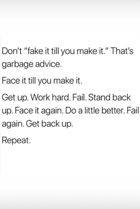 Don’t fake it till you make it- face it till you make it! Don't Fake It Till You Make It, Face It Till You Make It, Girl Boss Vision Board, Boss Vision Board, Be Strong Girl, Cute Poems, Bossy Quotes, Things Everyone Needs, She Is Love