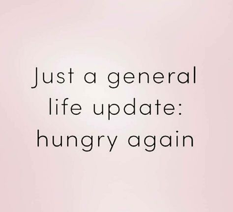 Always hungry!!!  Hahaha!!! Hungry Humor, Instagram Captions For Foodies, Always Hungry Quotes, Always Hungry Funny, I Am Hungry Funny, Hungry Captions For Instagram, Im Hungry Meme, Hungry Meme Funny, Fun Food Quotes