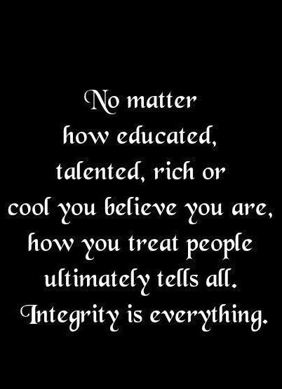 Human Experience Quotes, Integrity Quotes Character, Integrity Quotes, Relationship Rules, Treat People, Wise Quotes, Just Saying, Good Advice, Food For Thought