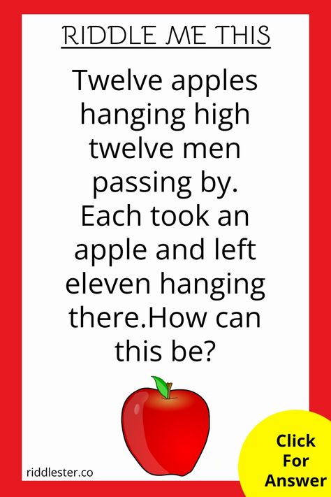 Riddle me this: Twelve apples hanging high, twelve men passing by. Each took an apple and left eleven hanging there.How can this be? Picture Riddles With Answers, Difficult Riddles With Answers, Kids Riddles With Answers, Impossible Riddles, Number Riddles, Riddles With Answers Brain, Hard Riddles With Answers, Tricky Riddles With Answers, Things To Ask