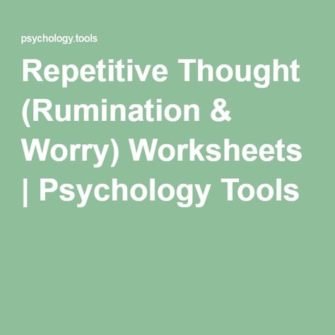 Repetitive Thought (Rumination & Worry) Worksheets | Psychology Tools Ruminating Thoughts, Psychology Tools, Social Health, Self Monitoring, Decision Tree, Therapy Counseling, Program Ideas, After School Program, Behavioral Health