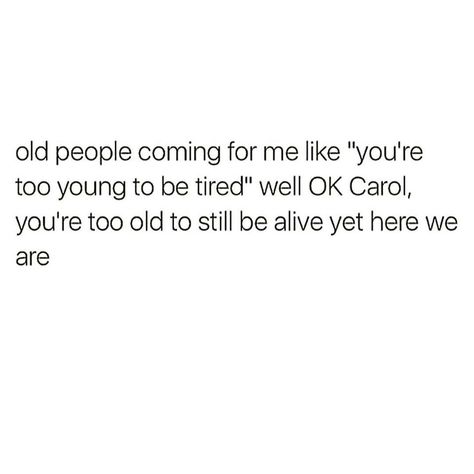 OK CAROL Insomnia Funny, Fix It Jesus, Sarcasm Comebacks, Totally Me, Inside Jokes, Old People, Find A Job, Getting To Know You, Memes Quotes