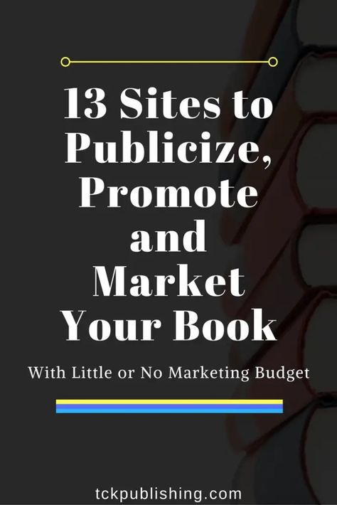 13 Sites to Publicize, Promote and Advertise Your Book With Little or No Marketing Budget - TCK Publishing Book Advertising, Small Business Plan, Best Websites, Marketing Budget, Writers Write, Book Writing, Promote Book, Writing Ideas, Book Marketing