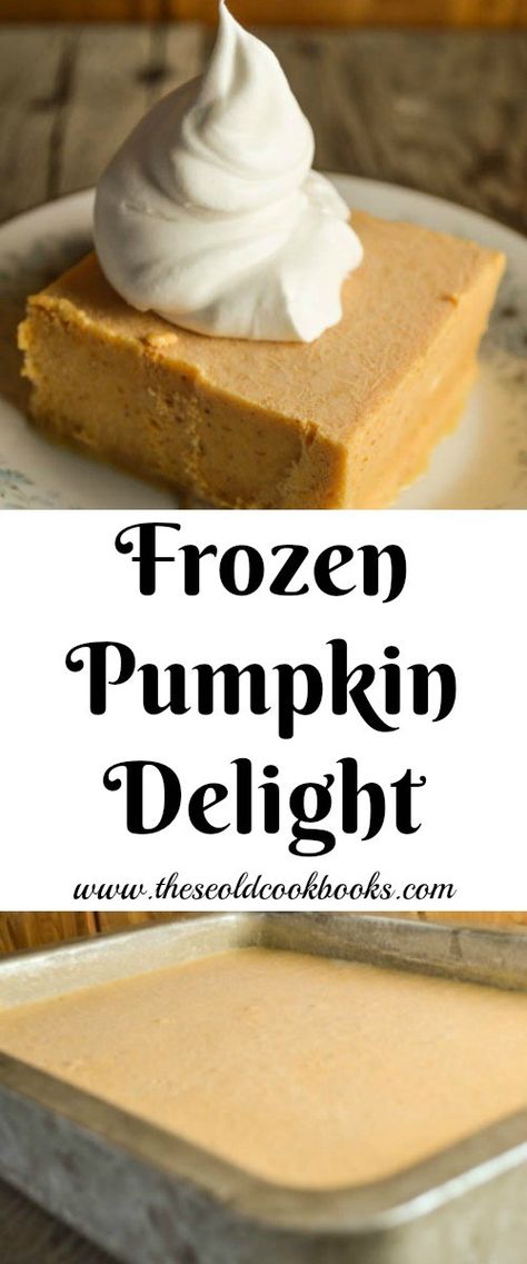 Frozen Pumpkin Delight dessert recipe full of Pumpkin Spice flavor Frozen Pumpkin Dessert, Pumpkin Delight Dessert Recipe, Pumpkin Delight Dessert, Delight Dessert Recipe, Frozen Pumpkin Pie, Homemade Fruit Popsicles, Healthy Pumpkin Dessert, Delight Dessert, Pumpkin Dessert Recipes