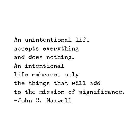 An unintentional life accepts everything and does nothing. An intentional life e...,  #accepts #everything #intentional #Life #nothing #unintentional #women #trends Good Intentions Quotes, Intention Quotes, Intentional Living Quotes, Intentional Life, Yoga Quotes, Time Quotes, Intentional Living, Mindset Quotes, Some Words