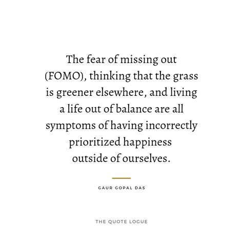 Quotes About Fomo, Fomo Fear Of Missing Out, Fomo Fear Of Missing Out Quotes, Fear Of Missing Out Quotes, Missing Out Quotes, Gaur Gopal Das Quotes, Gopal Das Quotes, Gaur Gopal Das, Gopal Das