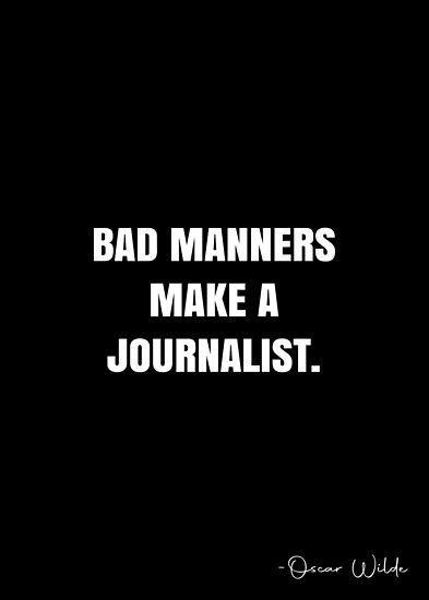 Bad manners make a journalist. – Oscar Wilde Quote QWOB Collection. Search for QWOB with the quote or author to find more quotes in my style… • Millions of unique designs by independent artists. Find your thing. Photo Journalism Caption, Journalism Aesthetic Writing, Journalists Quotes, Journalist Aesthetic, Journalism Aesthetic, Journalism Quotes, Journalist Quotes, Investigative Journalist Aesthetic, Investigative Journalist