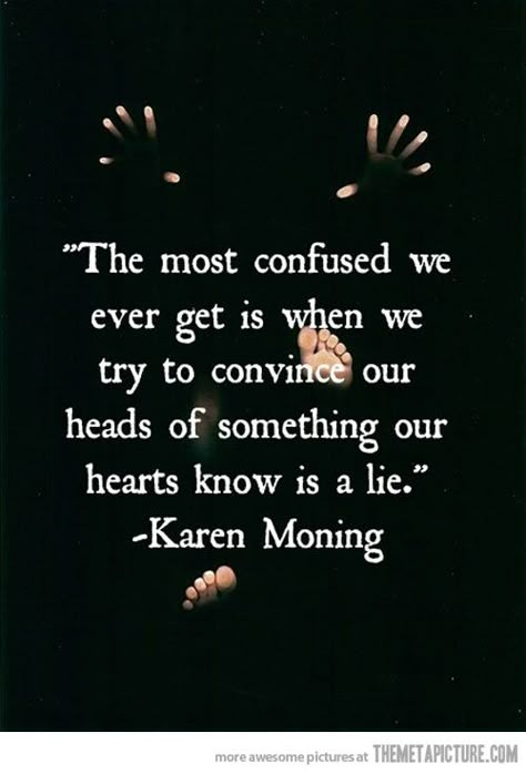 Forget all the psycho-babel-bullcrap; deep down your heart's love for someone is  real. But Never again will I ever allow others to have me think I am somehow codependent. Mourn it, let it go, move on, and be wiser for the next journey...never ever be confused again.... Quotable Quotes, True Words, The Words, Great Quotes, Picture Quotes, Mantra, Inspirational Words, Cool Words, Words Quotes