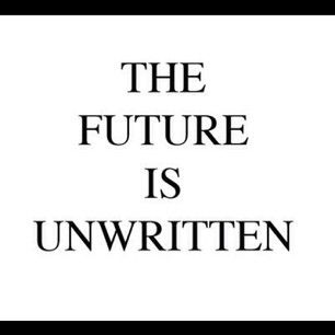 The future is unwritten. Unwritten Tattoo, 2024 Mindset, Underboob Tattoos, The Future Is Unwritten, Sleep Quotes, Glass Half Full, Short Poems, Black And White Posters, The Clash