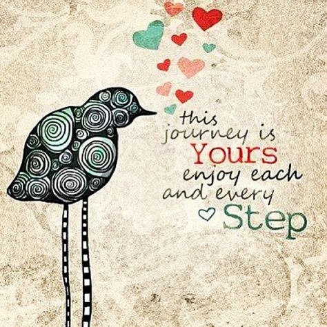 This Journey Is Yours, Enjoy Each And Every Step Pictures, Photos ... Beautiful Words, Inspire Me, Inspirational Words, Art Quotes, Favorite Quotes, Wise Words, Quotes To Live By, Me Quotes, Positive Quotes