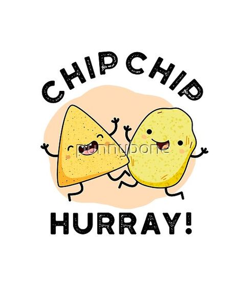 Birthday Food Puns, Snack Quotes Funny, Nacho Puns, Cute Puns Friends, Happy Birthday Puns Funny, Chips Quotes, Chip Quotes, Snack Quotes, Pun Drawings