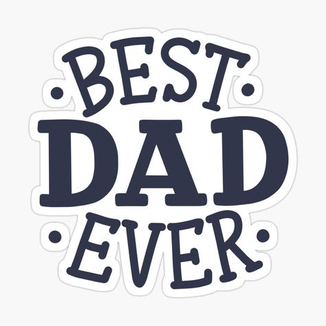 Get my art printed on awesome products. Support me at Redbubble #RBandME: https://www.redbubble.com/i/sticker/Best-Dad-Ever-by-iStickersCo/50978558.EJUG5?asc=u Best Papa Ever Printable, Best Dad Ever Printable, Fathers Day Gifts Ideas Preschool, Fathers Day Crafts For Toddlers, Happy Father's Day Cards, Fathers Day Craft, Father's Day Card Template, Father Days, Baby Fathers Day Gift