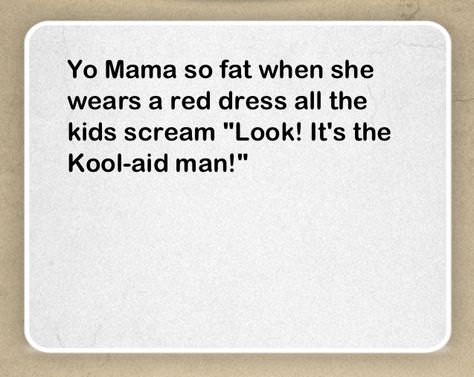 Yo mama jokes r so funny but I feel bad when I say them Funny Yo Mama Jokes, Funny Your Mom Jokes, Your Momma Jokes, Yo Mama So Fat Jokes, Yo Mama Jokes Funniest, Yo Mama So Fat, Your Mama Jokes, Yo Mama Jokes, Yo Mamma