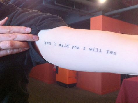 "Yes I said yes I will yes" tattoo from James Joyce's Ulysses James Joyce Tattoo, James Jean Tattoos, Jaime Genevieve Tattoos, Ulysses By James Joyce, James Joyce Books, Yes I Will, Literary Tattoos, Gorgeous Tattoos, James Joyce