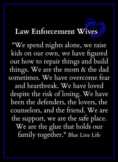 The wives of police officers and soldiers are the strongest women in the world @Jamie Sudkamp Police Officer Wife Quotes, Law Enforcement Wife, Cop Wife, Deputy Wife, Police Quotes, Police Officer Wife, Police Love, Police Wife Life, Leo Wife