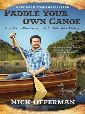 #ParksAndRec is back! What better time to check out Nick Offerman's wonderful book, Paddle your Own Canoe.   #RonSwanson #meat #tornado #whiskey #outdoors #American #Ham What I Like About You, Nick Offerman, Ron Swanson, Quotes Thoughts, Parks N Rec, E Reader, Parks And Recreation, Way Of Life, Memoirs